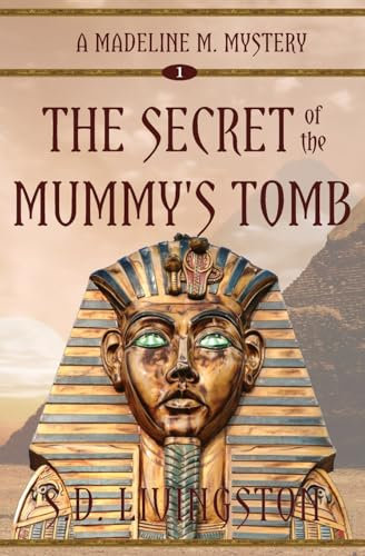 The Secret of the Mummy's Tomb (Madeline M. Mysteries, Band 1)