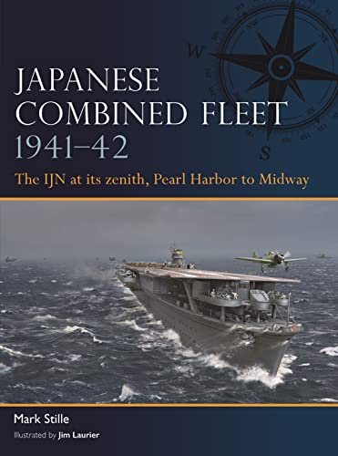 Japanese Combined Fleet 1941–42: The IJN at its zenith, Pearl Harbor to Midway: 1