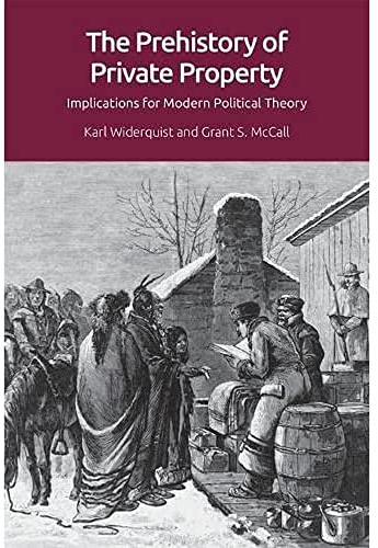 The Prehistory of Private Property: Implications for Modern Political Theory (Screening Antiquity)
