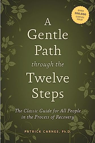 A Gentle Path Through The Twelve Steps: The Classic Guide for All People in the Process of Recovery