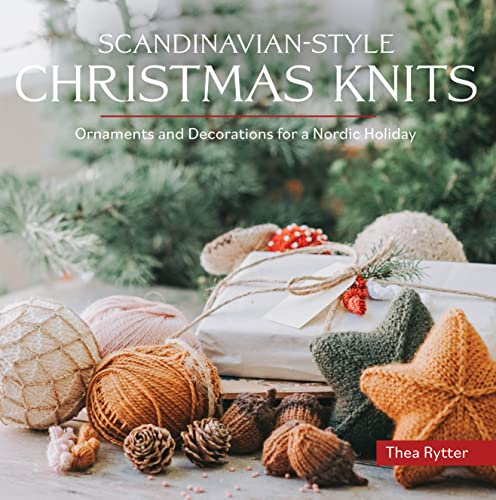 Scandinavian-Style Christmas Knits: 27 Ornaments and Decorations for a Nordic Holiday