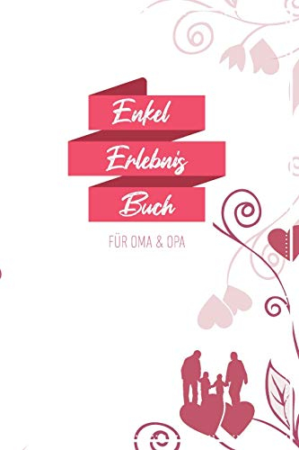 Enkel Erlebnis Buch Für Oma & Opa: Tolles Erlebnis Tagebuch Für Oma, Opa Und Enkelkinder | 120 Seiten Notizbuch | Geschenk Für Oma Opa Zur Geburt
