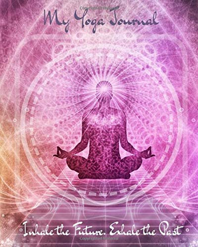 My Yoga Journal: Yoga Journal Notebook with Inspirational Yoga Quotes at the Top of Each Page
