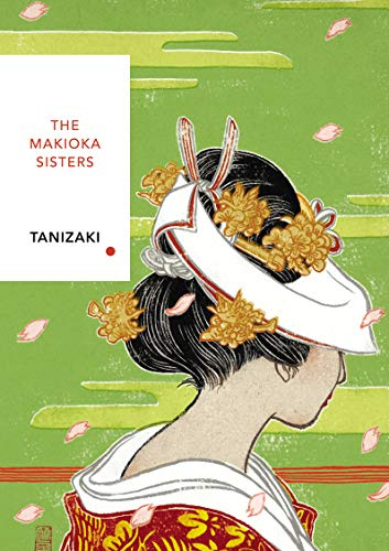 The Makioka Sisters (Vintage Classics Japanese Series): A classic Japanese family saga of four sisters and a fading world