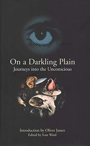On a Darkling Plain: Journeys into the Unconscious