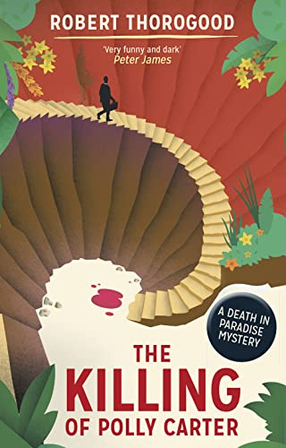 The Killing Of Polly Carter: A Death in Paradise Mystery (Death in Paradise 2): A gripping, escapist, cosy crime mystery from the creator of the hit TV series Death in Paradise