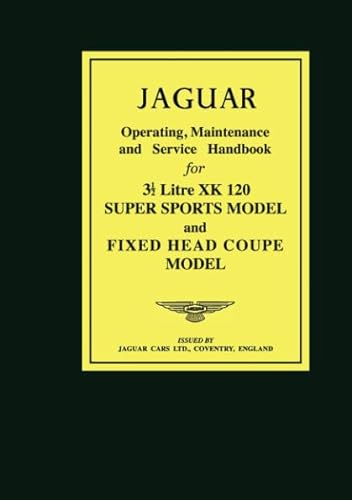 JAGUAR 31/2 Litre XK120 Super Sports Model and Fixed Head Coupe Model Operating, Maintenance and Service Handbook