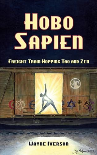 Hobo Sapien: Freight Train Hopping Tao and Zen