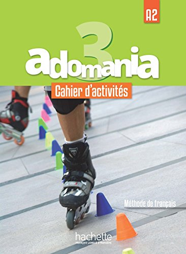 Adomania 3 : Cahier d'activités: A2