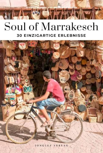 Soul of Marrakesch: 30 einzigartige Erlebnisse (Soul of: 30 einzigartige Erlebnisse)