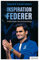 Inspiration Federer: Vorbild, Rivale, Freund, Gamechanger