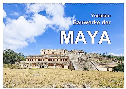 Yucatan-Bauwerke der MAYA (Wandkalender 2026 DIN A2 quer), CALVENDO Monatskalender: Mayaruinen auf Yucatan (CALVENDO Orte)