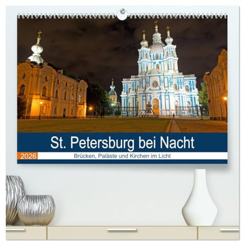 St. Petersburg bei Nacht (hochwertiger Premium Wandkalender 2026 DIN A2 quer), Kunstdruck in Hochglanz: Brücken, Paläste und Kirchen im Licht (CALVENDO Orte)