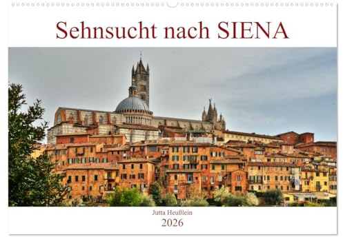 Sehnsucht nach SIENA (Wandkalender 2026 DIN A2 quer), CALVENDO Monatskalender: Die Traumstadt im Herzen der Toskana (CALVENDO Orte)