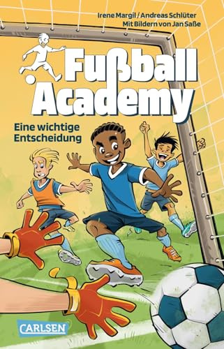 Fußball Academy 1: Eine wichtige Entscheidung: Spannendes Fußballbuch für Jungen und Mädchen ab 8 Jahren über den Start in einer Kicker-Talentschule (1)