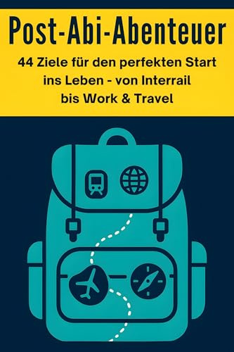 Post-Abi-Abenteuer: 44 Ziele für den perfekten Start ins Leben – von Interrail bis Work & Travel.