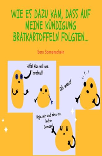 Wie es dazu kam, dass nach meiner Kündigung Bratkartoffeln folgten...
