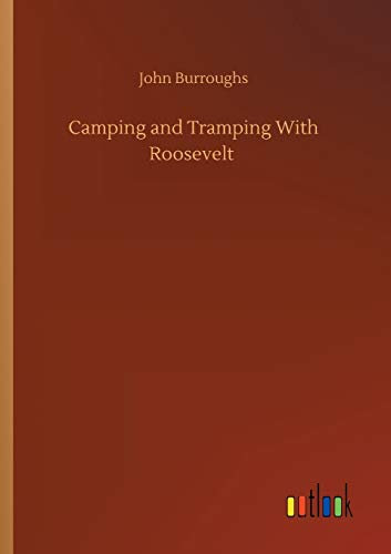 Camping and Tramping With Roosevelt