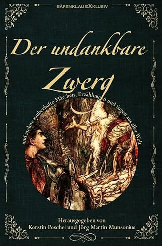DER UNDANKBARE ZWERG: Märchen, Sagen und Erzählungen aus aller Welt: Illustrierte Sonderausgabe