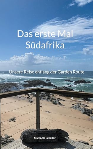 Das erste Mal Südafrika: Unsere Reise entlang der Garden Route
