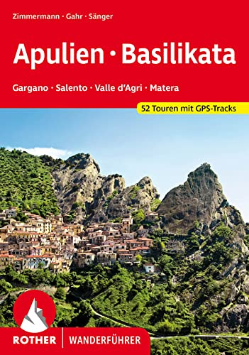 ROTHER Wanderführer Apulien - Basilikata: Gargano - Salento - Valle d'Agri - Matera. 52 Touren. Mit GPS-Tracks