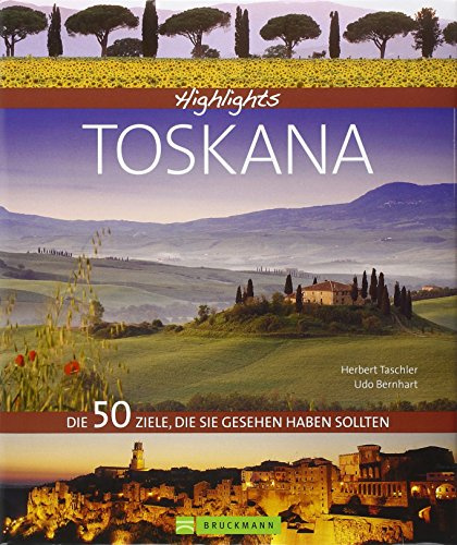 Highlights Toskana: Die 50 Ziele, die Sie gesehen haben sollten
