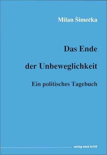 Das Ende der Unbeweglichkeit: Ein politisches Tagebuch