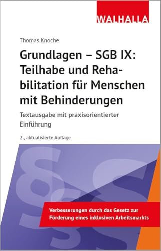 Grundlagen - SGB IX: Rehabilitation und Teilhabe von Menschen mit Behinderungen: Textausgabe mit praxisorientierter Einführung