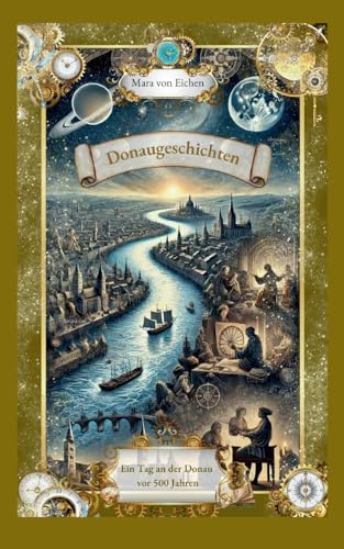 Donaugeschichten: Ein Tag an der Donau vor 500 Jahren