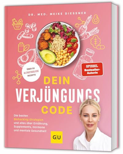 Dein Verjüngungscode: Die besten Biohacking-Strategien zu Ernährung, Supplements, Hormonen, Training und mentaler Gesundheit (GU Gesundheit)