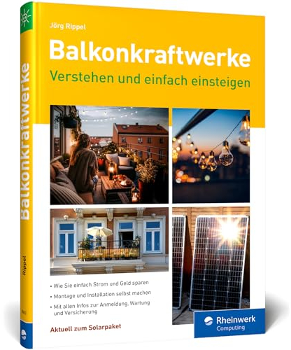 Balkonkraftwerke: verstehen und einfach einsteigen. Der Ratgeber zum Energiesparen mit vielen Tipps