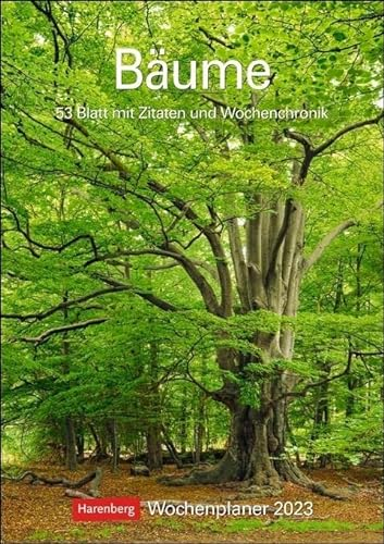 Bäume Wochenplaner 2023. Stimmungsvolle Baumfotos, Zitate und Kurztexte in einer Hommage an den Wald. Praktischer Wandplaner mit viel Raum für ... 2023.: 53 Blatt mit Zitaten und Wochenchronik