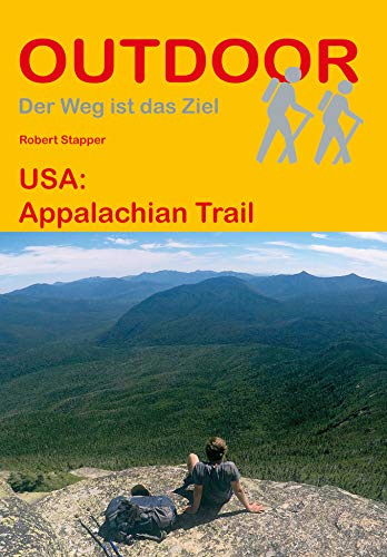 USA: Appalachian Trail: Unterwegs auf dem Fernwanderweg: Wanderrouten, Wegbeschreibung, Reise-Infos und GPS-Tracks für die Wanderung (Der Weg ist das Ziel, Band 412)