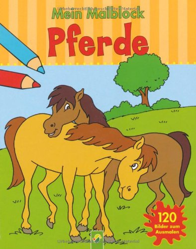 Mein Malblock Pferde: 120 Bilder zum Ausmalen