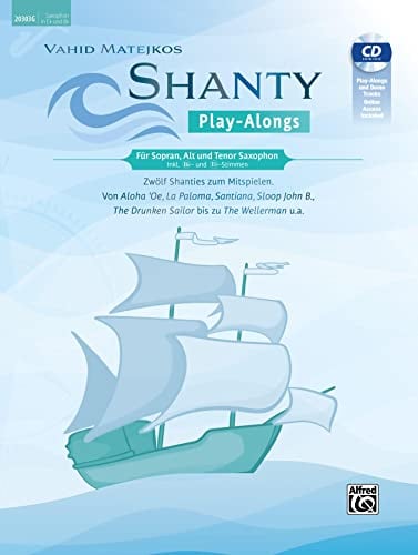 Vahid Matejkos Shanty Play-Alongs für Sopran, Alt und Tenor Saxophon (inkl. Bb- und Eb-Stimmen): Zwölf Shanties Zum Mitspielen: Von Aloha 'oe, La ... the Wellerman U.a., Book, Cd & Online Audio