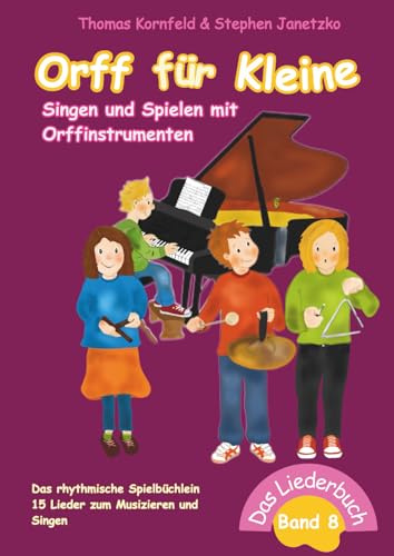 Orff für Kleine, Band 8 - Singen und Spielen mit Orffinstrumenten: Das rhythmische Spielbüchlein (Orff für Kleine - Singen und Spielen mit Orffinstrumenten, Band 8)