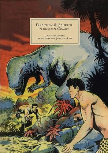 Drachen & Saurier in unseren Comics: Urzeit-Monster Jahrzehnte vor Jurassic-Park / Band 1