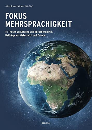 Fokus Mehrsprachigkeit.: 14 Thesen zu Sprache und Sprachenpolitik. Beiträge aus Österreich und Europa. (Varia)