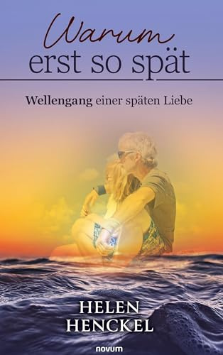 Warum erst so spät: Wellengang einer späten Liebe