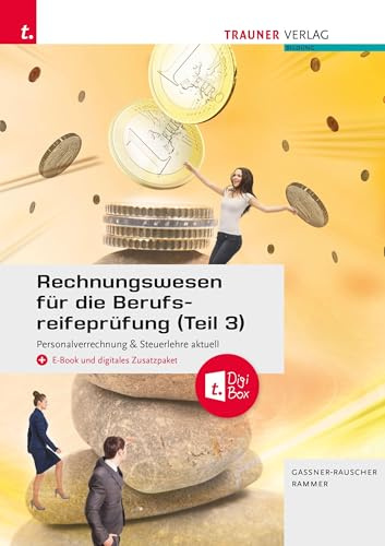 Rechnungswesen für die Berufsreifeprüfung (Teil 3): Personalverrechnung & Steuerlehre aktuell + TRAUNER-DigiBox + E-Book