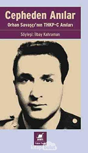 Cepheden Anilar: Orhan Savascinin THKP-C Anilari