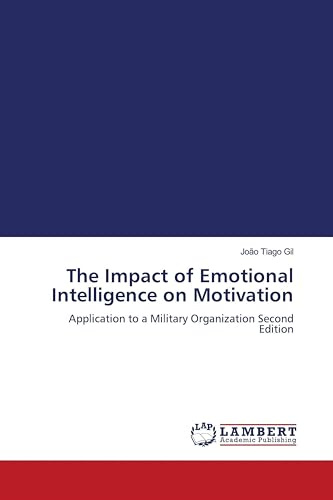 The Impact of Emotional Intelligence on Motivation: Application to a Military Organization Second Edition