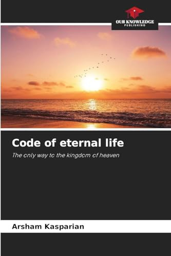 Code of eternal life: The only way to the kingdom of heaven
