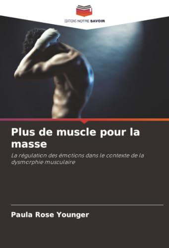 Plus de muscle pour la masse: La régulation des émotions dans le contexte de la dysmorphie musculaire
