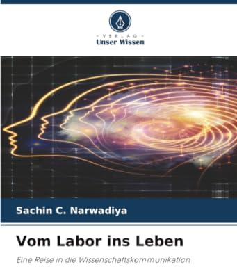 Vom Labor ins Leben: Eine Reise in die Wissenschaftskommunikation