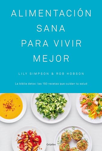 Alimentación sana para vivir mejor: La biblia detox: las 150 recetas que cuidan tu salud (Cocina saludable)