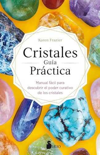 CRISTALES GUÍA PRÁCTICA: Manual fácil para descubrir el poder curativo de los cristales (FONDO)