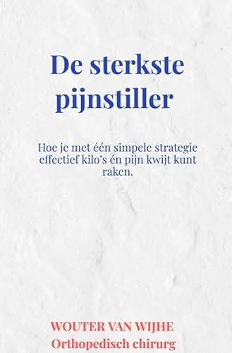 De sterkste pijnstiller: Hoe je met één simpele strategie effectief kilo's én pijn kwijt kunt raken.