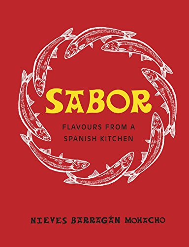 Sabor : Flavours from a Spanish Kitchen: The ultimate Spanish cookbook featuring delicious recipes from the Michelin star chef