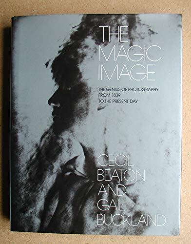 Magic Image: Genius of Photography from 1839 to the Present Day